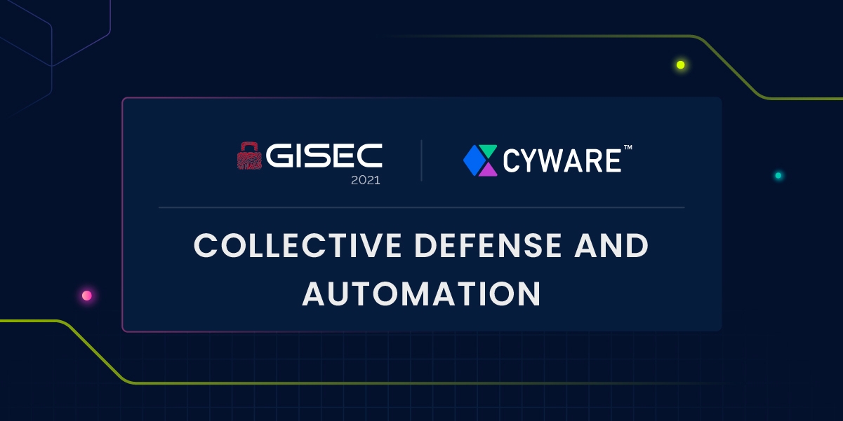 GISEC 2021 | Collective Defense and Automation