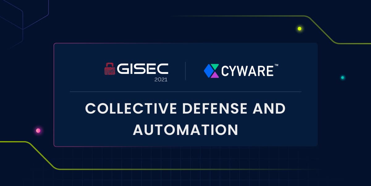 GISEC 2021 | Collective Defense and Automation - Featured Image